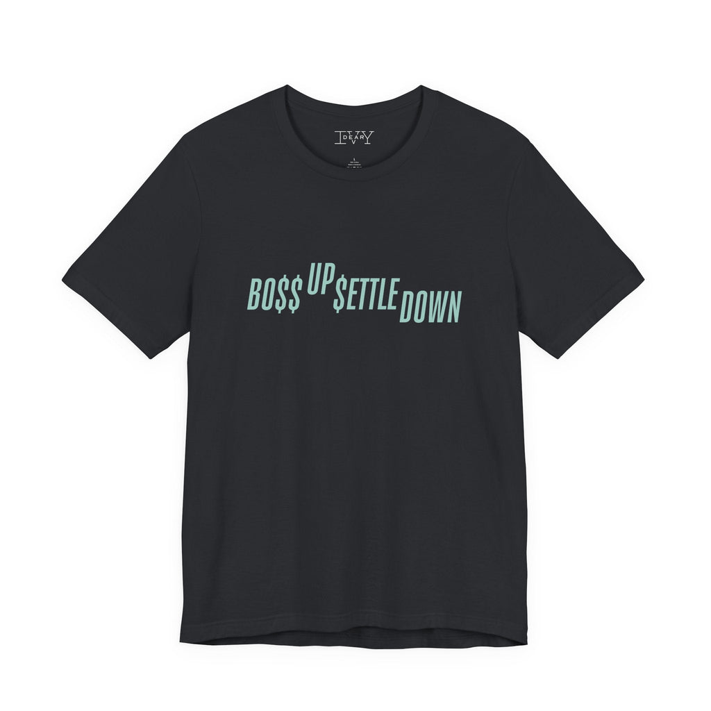 Boss Up Settle Down Shirt - Dear Ivy Design Studio